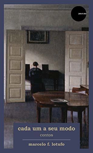 Cada Um A Seu Modo: Contos - F. Lotufo, Marcelo -  Jabuticaba 
