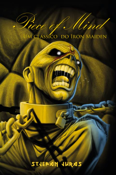 Livro - Piece of Mind: Um Clássico do Iron Maiden