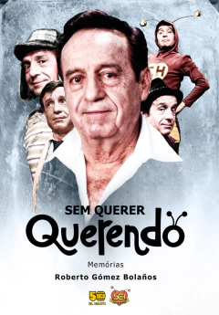 Livro - Sem Querer Querendo: A Autobiografia de Roberto Gómez Bolaños