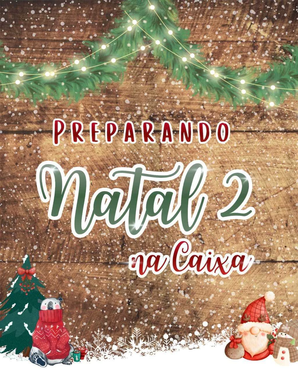 Preparando Natal 2 na Caixa