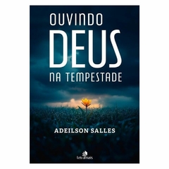 OUVINDO DEUS NA TEMPESTADE - ADEILSON SALLES