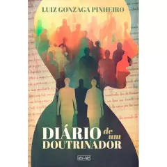 DIARIO DE UM DOUTRINADOR - LUIZ GONZAGA PINHEIRO