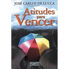ATITUDES PARA VENCER - JOSÉ CARLO DE LUCCA