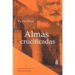 ALMAS CRUCIFICADAS - VICTOR HUGO