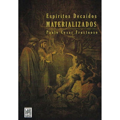 ESPÍRITOS DECAÍDOS MATERIALIZADOS - PAULO CESAR FRUCTUOSO