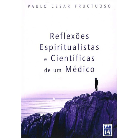 REFLEXOES ESPIRITUALISTAS E CIENTIFICAS DE UM - PAULO CESAR FRUCTUOSO