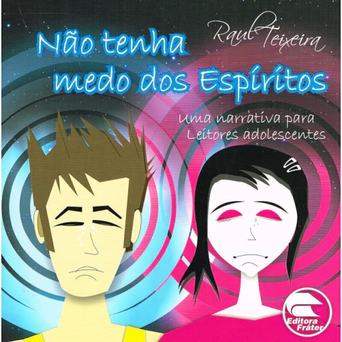 NÃO TENHA MEDO DOS ESPÍRITOS - RAUL TEIXEIRA