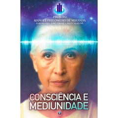 CONSCIÊNCIA E MEDIUNIDADE - MANOEL PHILOMENO DE MIRANDA