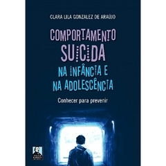 COMPORTAMENTO SUICIDA NA INFÂNCIA E NA ADOLESCÊNCIA - CLARA LILA GONZALES DE ARAÚJO