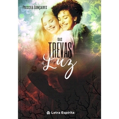 DAS TREVAS À LUZ - PRISCILA GONÇALVES