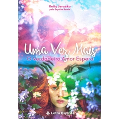 UMA VEZ MAIS: O VERDADEIRO AMOR ESPERA - KEITY JERUSKA