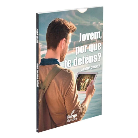 JOVEM, POR QUE TE DETÉNS? - ANDRIW QUADROS