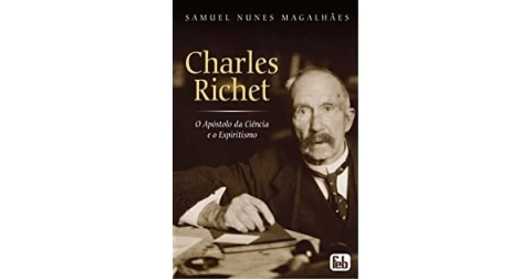 CHARLES RICHET, O APOSTOLO DA CIENCIA E O ESPIRITISMO