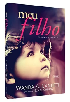 MEU FILHO - WANDA A. CANUTTI, EÇA DE QUEIRÓS