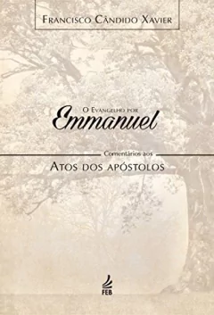 EVANGELHO POR EMMANUEL(O): ATOS DOS APOSTOLOS