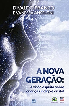 NOVA GERACAO, A-A VISAO ESPIRITA SOBRE A - DI