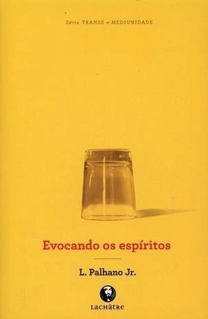 EVOCANDO OS ESPIRITOS - LAMARTINE PALHANO JR.