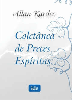 COLETANEA DE PRECES ESPIRITAS-IDE - ALLAN KAR