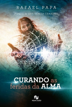 CURANDO AS FERIDAS DA ALMA - RAFAEL PAPA