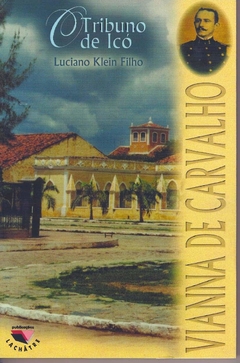 VIANNA DE CARVALHO O TRIBUNO DE ICO - LUCIANO