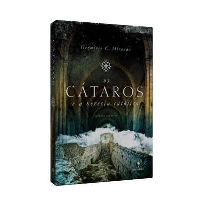 CATAROS E A HERESIA CATOLICA(OS) - HEMINIO C.