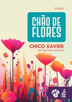 CHÃO DE FLORES - CHICO XAVIER