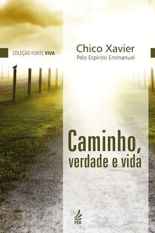 CAMINHO, VERDADE E VIDA (CAPA DURA) - EMMANUEL
