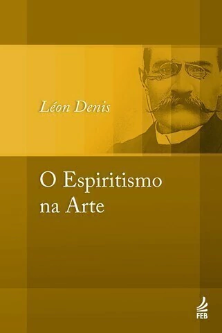 ESPIRITISMO NA ARTE, O - LEON DENIS