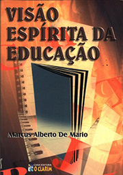 VISÃO ESPÍRITA DA EDUCAÇÃO - MARCUS ALBERTO DE MARIO
