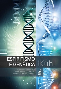 ESPIRITISMO E GENÉTICA - EURÍPEDES KUHL