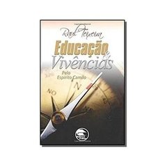 EDUCACAO E VIVENCIAS - JOSE RAUL TEIXEIRA