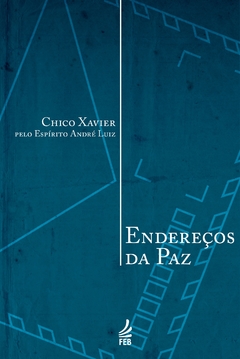 ENDEREÇOS DA PAZ - CHICO E EMMANUEL FEB