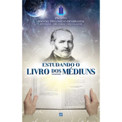 ESTUDANDO O LIVRO DOS MEDIUNS - PROJETO MANOEL PHILOMENO DE MIRANDA