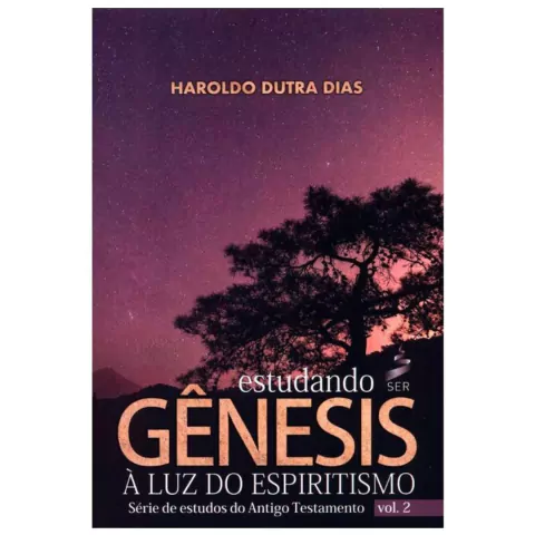 ESTUDANDO GÊNESIS A LUZ DO ESPIRITISMO VOL.2 - HAROLDO DUTRA DIAS