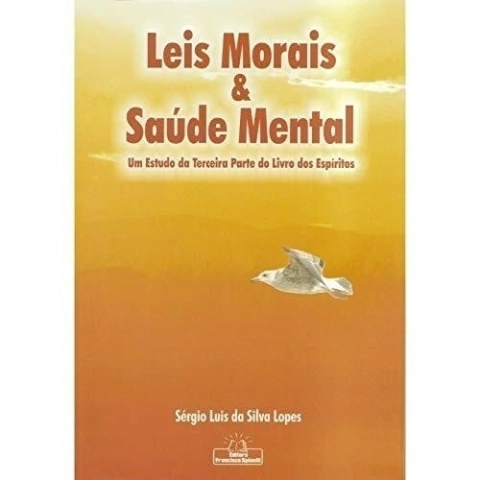 LEIS MORAIS SAÚDE MENTAL, UM ESTUDO DA TERCEIRA PARTE DO LIVRO DOS ESPÍRITOS, SERGIO LUIS DA SILVA LOPES, FERGS