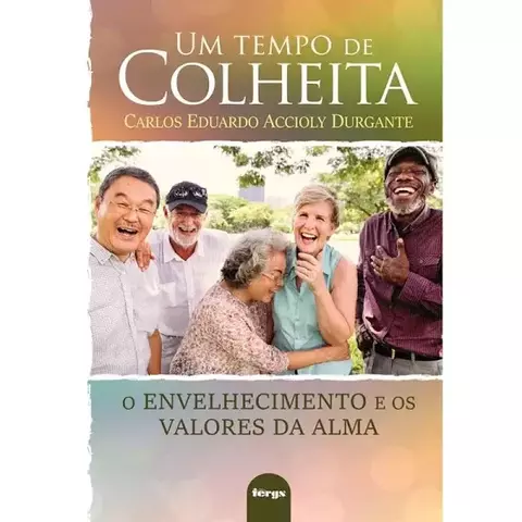 UM TEMPO DE COLHEITA - ENVELHECIMENTO E OS VALORES