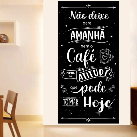 Adesivo Lousa Papel Parede Decorativo Frase Não Deixe Para Amanhã Café Atitude C03