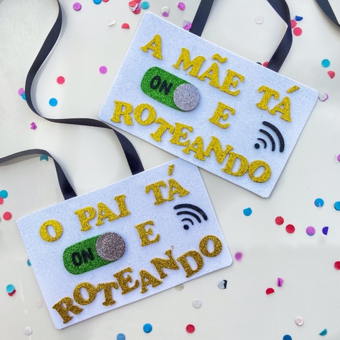 Plaquinha A mãe / O pai tá ON unidade