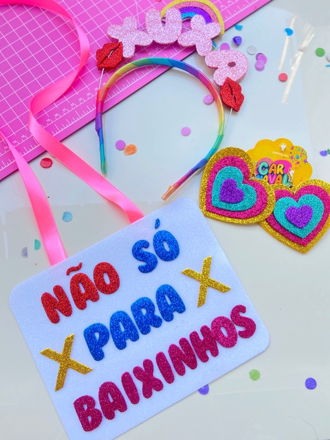 Kit NÃO SÓ PARA BAIXINHOS (tiara + plaquinha)