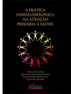 A Prática Fonoaudiológica na Atenção Primária à Saúde
