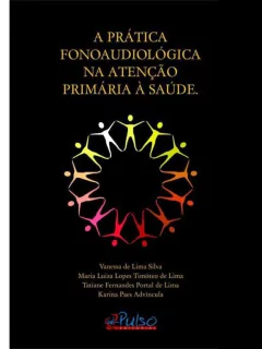 A Prática Fonoaudiológica na Atenção Primária à Saúde