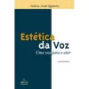 Estética da Voz: Uma voz para o ator