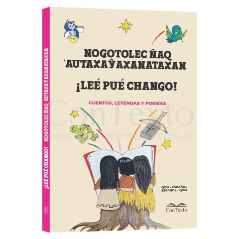 Nogotolec Ñaq Autaxayaxanataxan ¡LEÉ PUÉ CHANGO! (Qom- Español / Español - Qom)