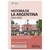 Historia de la Argentina (1810-2019) Desde la Revolución de Mayo hasta la elección de Alberto F.