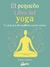 EL PEQUEÑO LIBRO DE YOGA (9788484458081)
