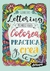 LETTERING - PRIMEROS PASOS - COLOREA, PRACTICA Y CREA