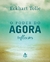 O PODER DO AGORA - REFLEXÕES - ECKHART TOLLE - SEXTANTE