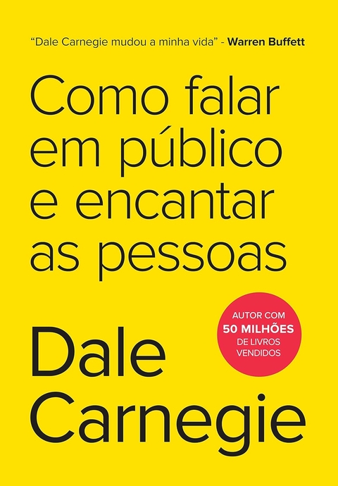 COMO FALAR EM PUBLICO E ENCANTAR AS PESSOAS - DALE CARNEGIE - SEXTANTE