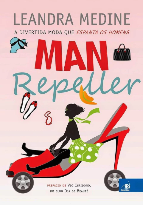 MAN REPELLER - A DIVERTIDA MODA QUE ESPANTA OS HOMENS - LEANDRA MEDINE - NOVAS IDEIAS