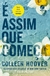 É ASSIM QUE COMEÇA - COLLEEN HOOVER - GALERA RECORD